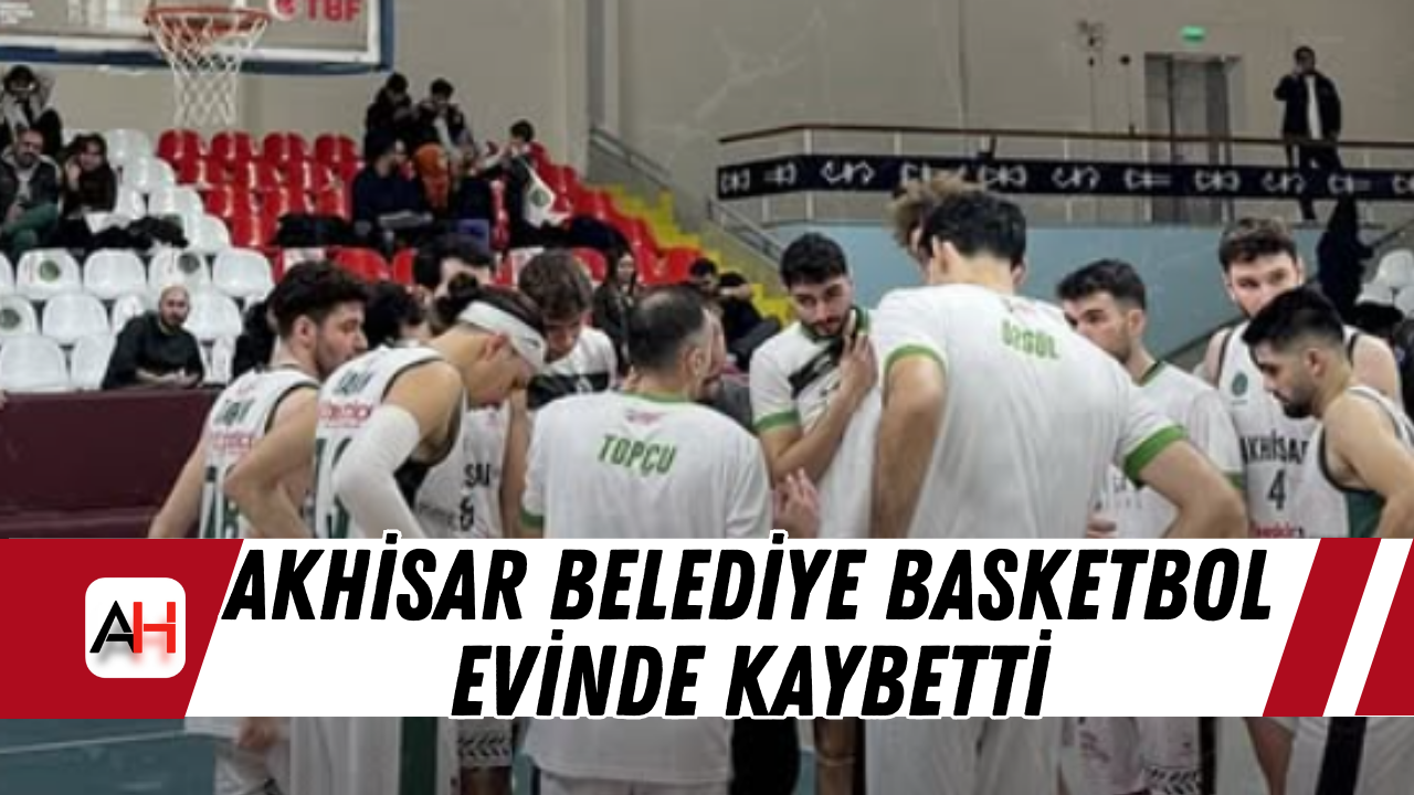 Akhisar Belediye Basketbol evinde kaybetti