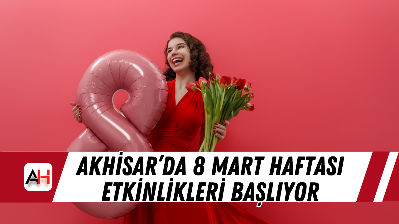Akhisar’da 8 Mart Haftası Etkinlikleri Başlıyor