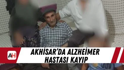 Akhisar’da Alzheimer Hastası Kayıp