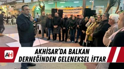 Akhisar’da Balkan Derneğinden Geleneksel İftar