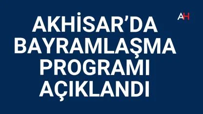 Akhisar’da Bayramlaşma Programı Açıklandı