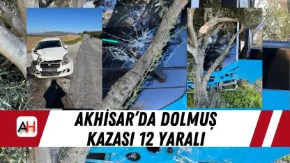 Akhisar’da Dolmuş Kazası 12 Yaralı
