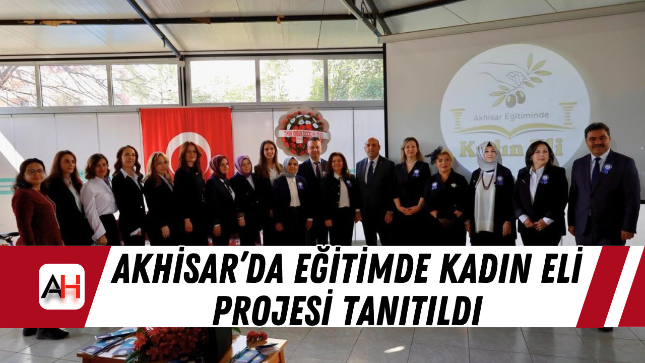 Akhisar’da Eğitimde Kadın Eli Projesi Tanıtıldı