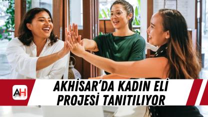 Akhisar’da Kadın Eli Projesi Tanıtılıyor