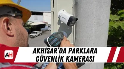 Akhisar’da Parklara Güvenlik Kamerası