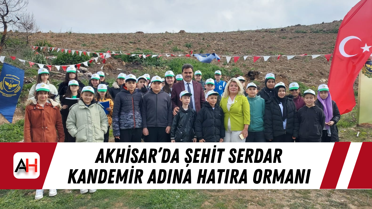 Akhisar’da Şehit Serdar Kandemir Adına Hatıra Ormanı