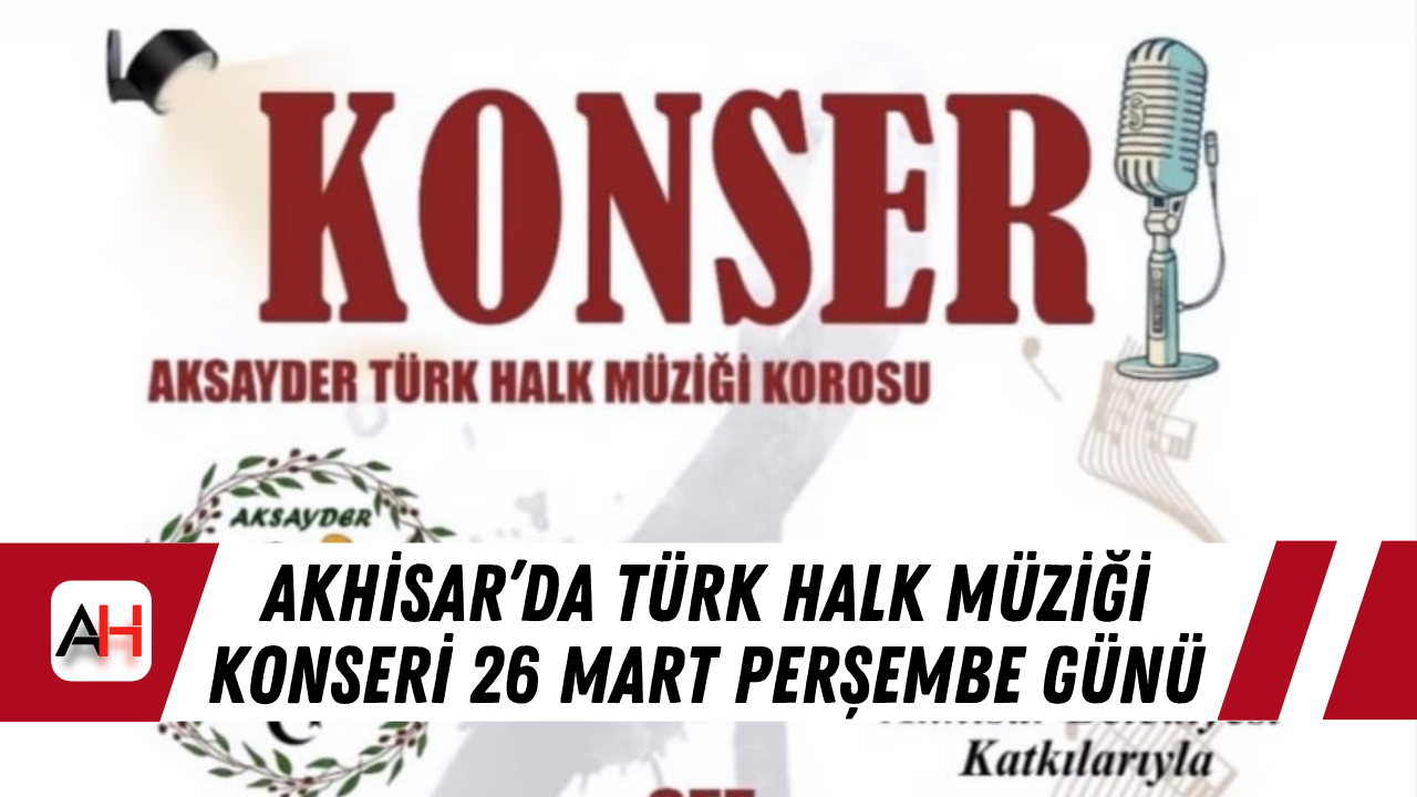 Akhisar’da Türk halk müziği konseri 26 Mart Perşembe Günü
