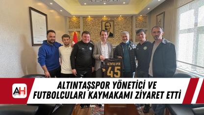 Altıntaşspor Yönetici Ve Futbolcuları Kaymakamı Ziyaret Etti