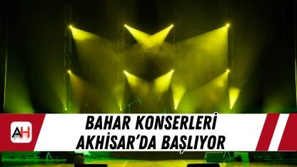 Bahar konserleri Akhisar’da başlıyor