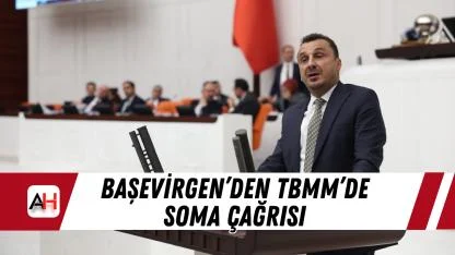 Başevirgen’den TBMM’de Soma çağrısı