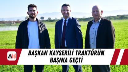 Başkan Kayserili Traktörün Başına Geçti
