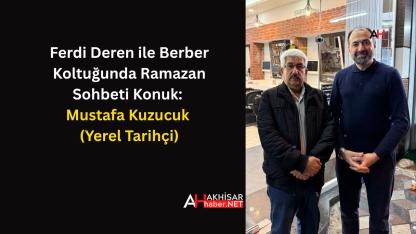 Berber Koltuğu Sohbeti Konuğumuz: Mustafa Kuzucuk (Yerel Tarihçi)