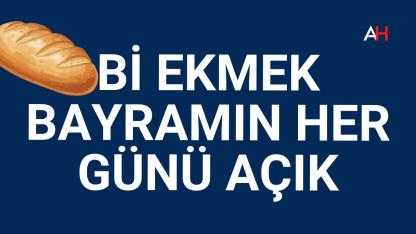 Bi Ekmek bayramın her günü açık