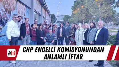 CHP Engelli Komisyonundan anlamlı iftar