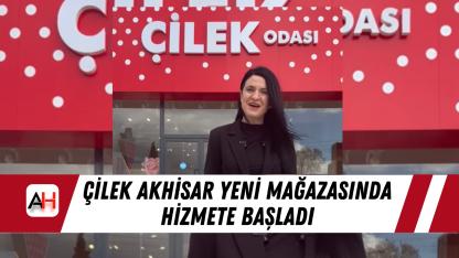 Çilek Akhisar Yeni Mağazasında Hizmete Başladı