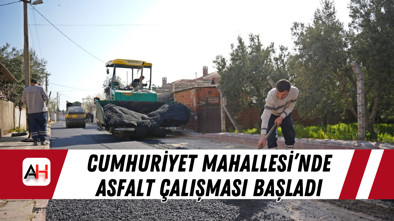 Cumhuriyet Mahallesi’nde Asfalt Çalışması Başladı