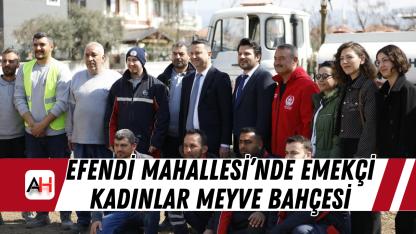Efendi Mahallesi’nde Emekçi Kadınlar Meyve Bahçesi