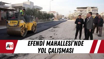 Efendi Mahallesi’nde Yol Çalışması