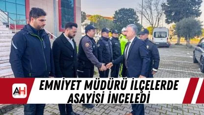 Emniyet Müdürü İlçelerde Asayişi İnceledi