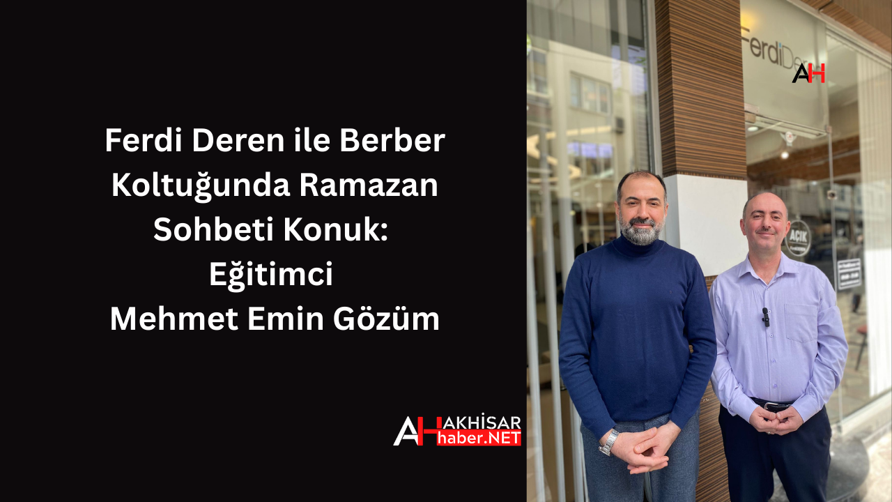 Ferdi Deren ile Berber Koltuğunda Ramazan Sohbeti  Konuk: Eğitimci Mehmet Emin Gözüm