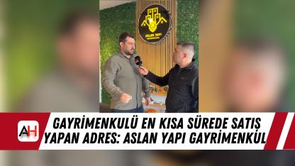 Gayrimenkulü en kısa sürede satış yapan adres: Aslan Yapı Gayrimenkul