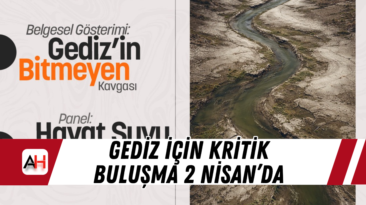 Gediz İçin Kritik Buluşma 2 Nisan’da