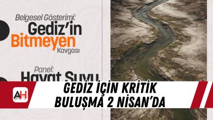 Gediz İçin Kritik Buluşma 2 Nisan’da