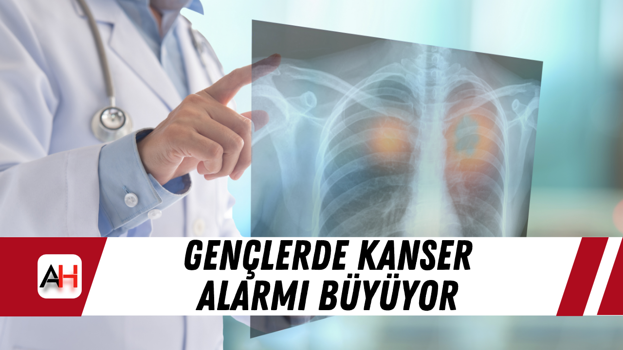 Gençlerde Kanser Alarmı Büyüyor