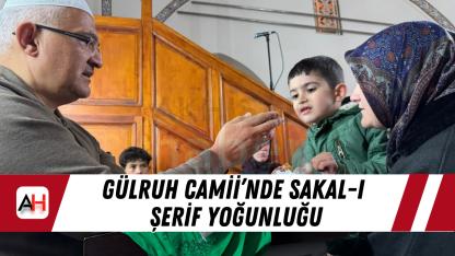 Gülruh Camii’nde Sakal-ı Şerif yoğunluğu