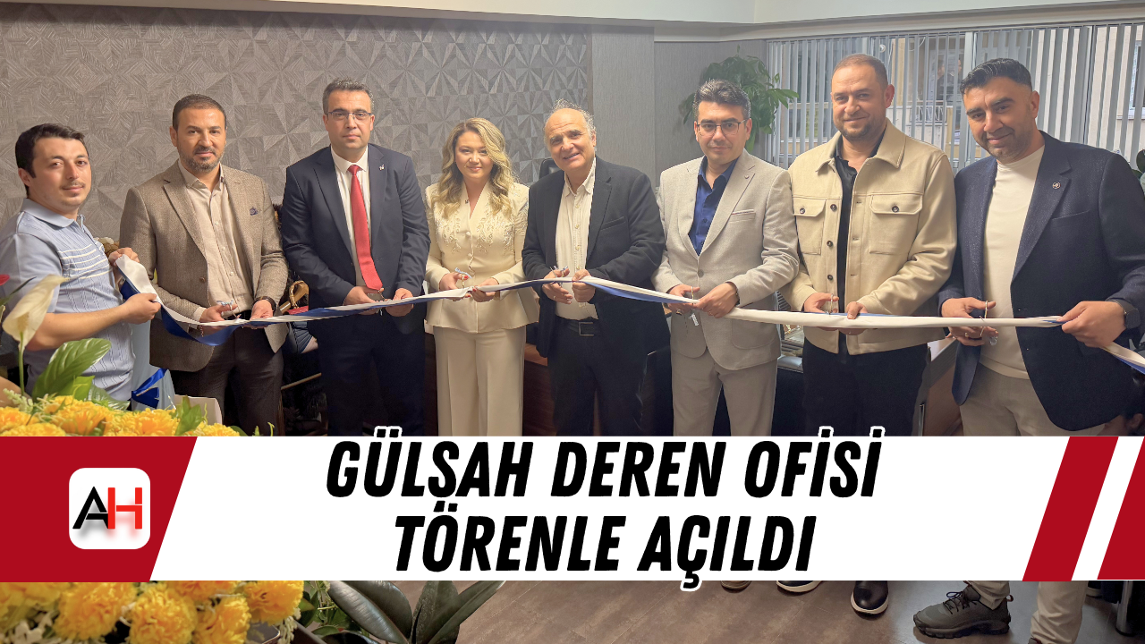 Gülşah Deren Ofisi Törenle Açıldı