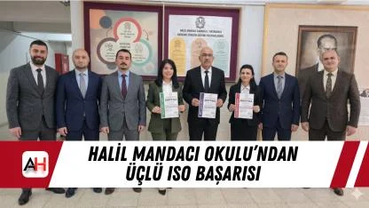 Halil Mandacı Okulu’ndan Üçlü ISO Başarısı