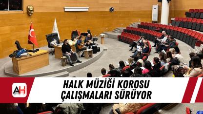 Halk Müziği Korosu Çalışmaları Sürüyor
