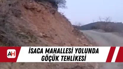 İsaca Mahallesi Yolunda Göçük Tehlikesi