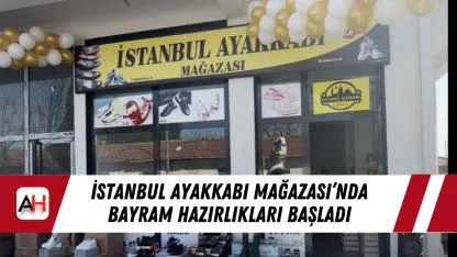 İstanbul Ayakkabı Mağazası’nda bayram hazırlıkları başladı