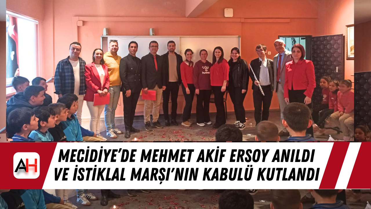 Mecidiye’de Mehmet Akif Ersoy Anıldı ve İstiklal Marşı'nın Kabulü Kutlandı