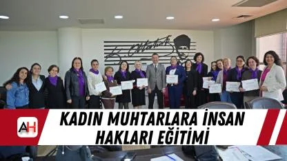 Kadın muhtarlara insan hakları eğitimi
