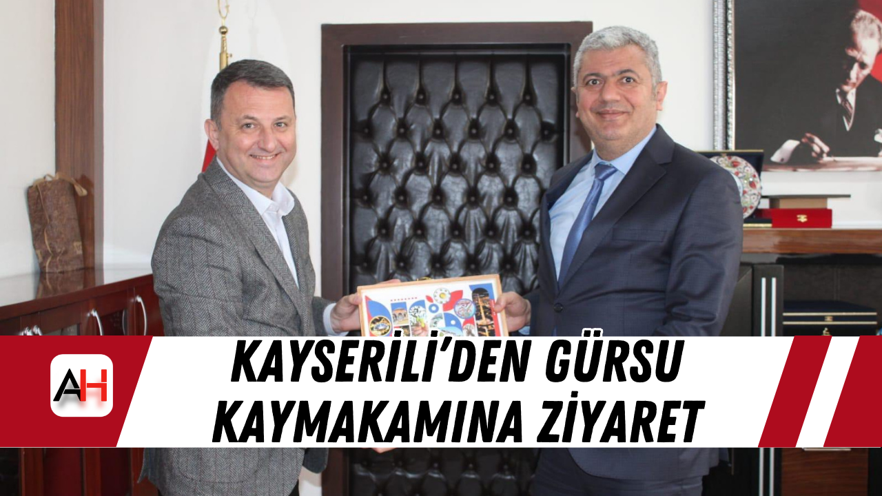 Kayserili’den Gürsu Kaymakamına Ziyaret
