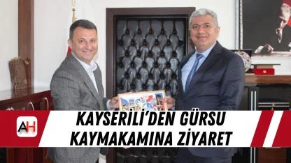 Kayserili’den Gürsu Kaymakamına Ziyaret