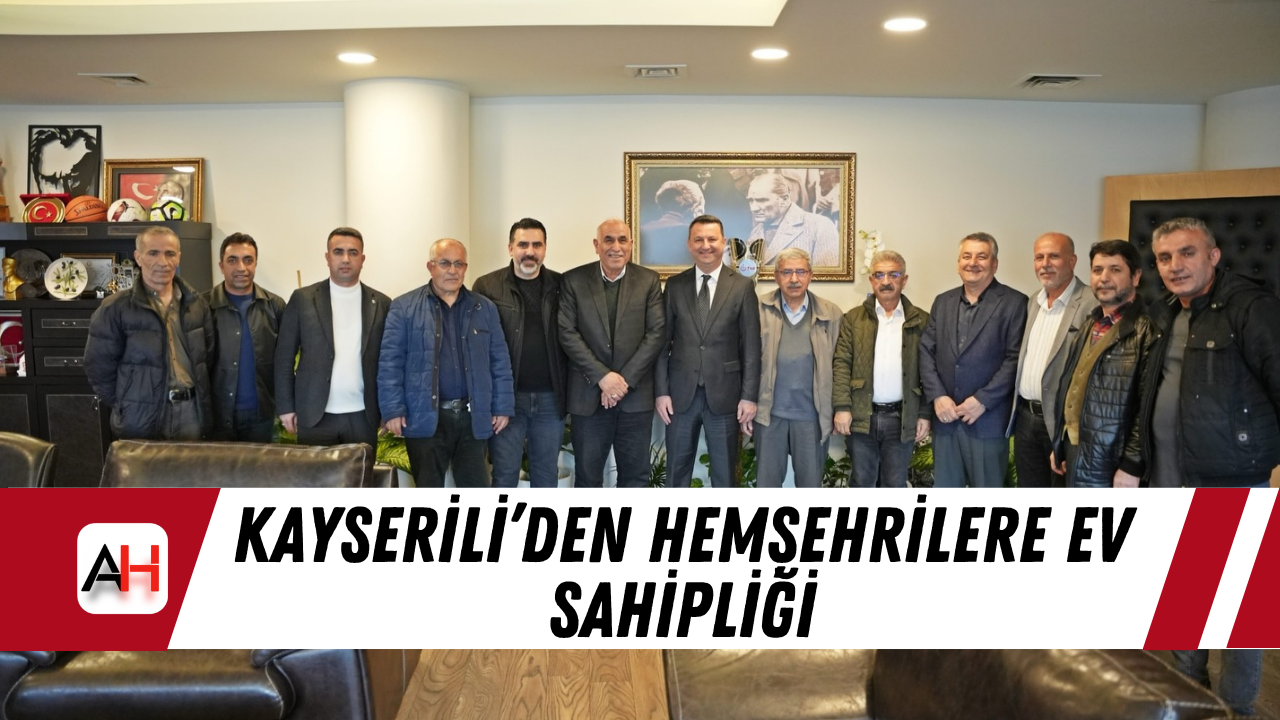 Kayserili’den Hemşehrilere Ev Sahipliği