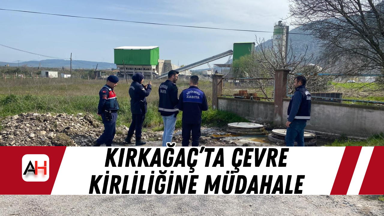 Kırkağaç’ta Çevre Kirliliğine Müdahale