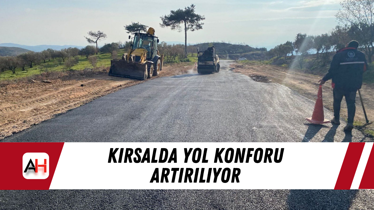 Kırsalda Yol Konforu Artırılıyor