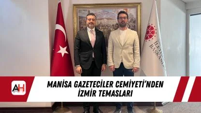 Manisa Gazeteciler Cemiyeti’nden İzmir Temasları