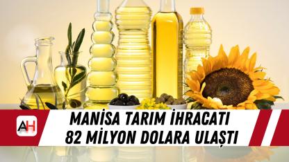 Manisa Tarım İhracatı 82 Milyon Dolara Ulaştı