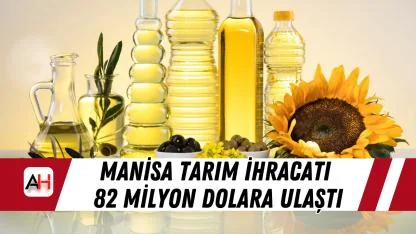 Manisa Tarım İhracatı 82 Milyon Dolara Ulaştı