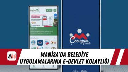 Manisa’da Belediye Uygulamalarına e-Devlet Kolaylığı