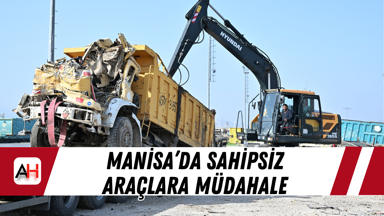 Manisa’da sahipsiz araçlara müdahale