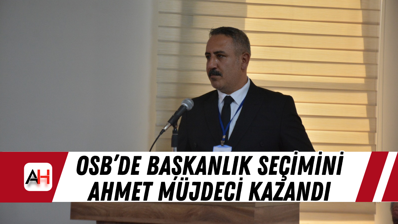 OSB’de Başkanlık Seçimini Ahmet Müjdeci Kazandı