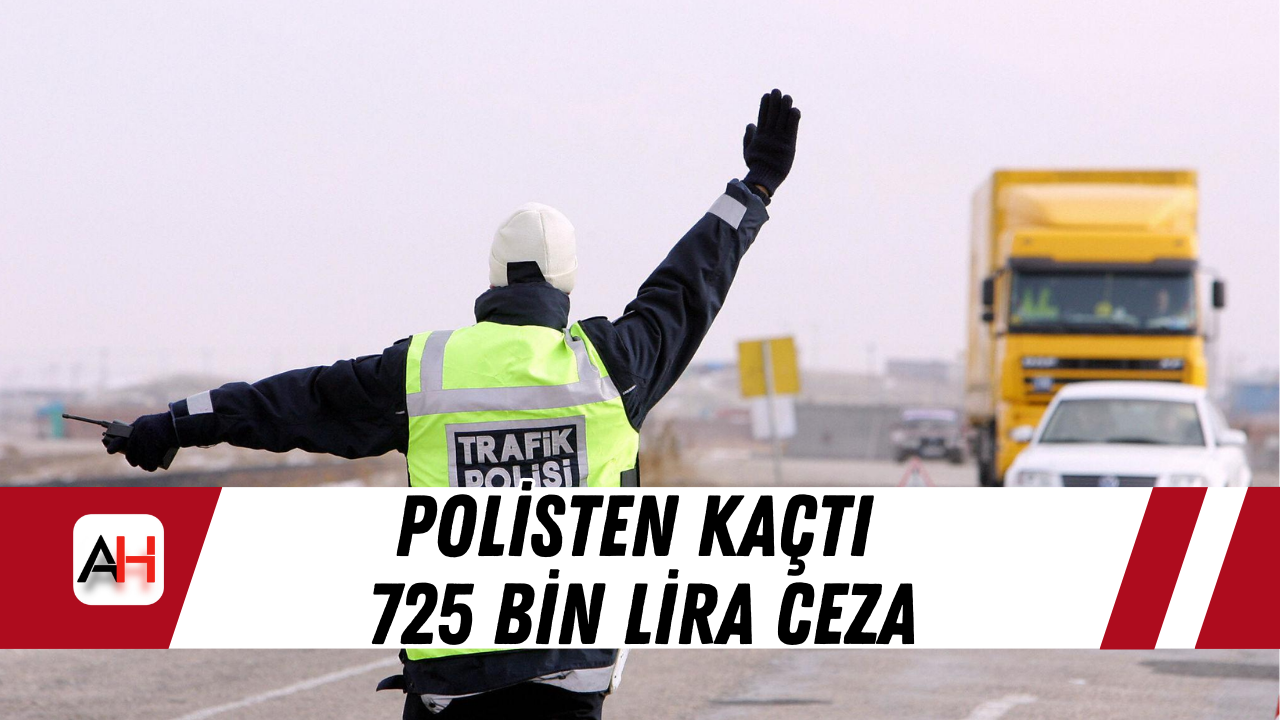 Polisten kaçtı 725 bin lira ceza