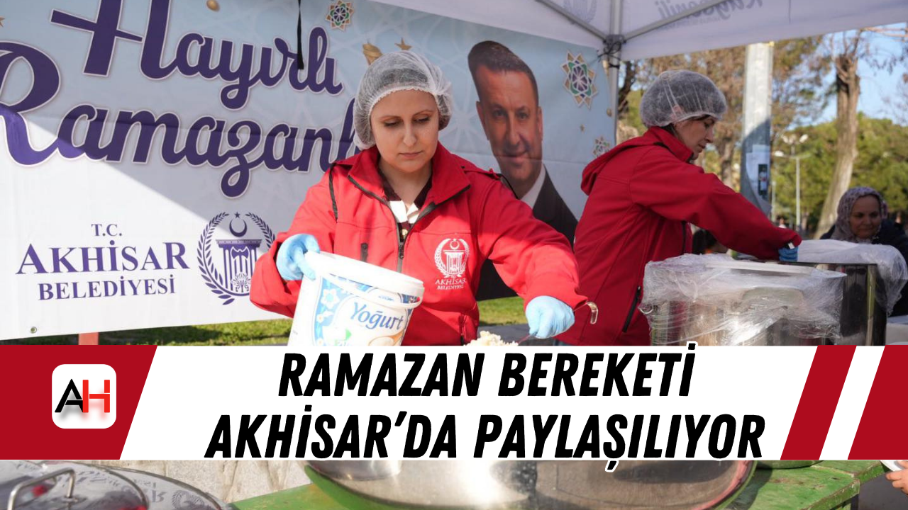 Ramazan Bereketi Akhisar’da Paylaşılıyor