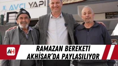 Ramazan Bereketi Akhisar’da Paylaşılıyor